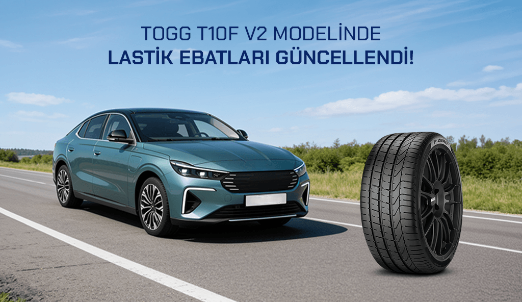 2026 guncel togg lastik ebatlari lastikcim blog Güncel TOGG T10F V2 Lastik Boyutları Belli Oldu