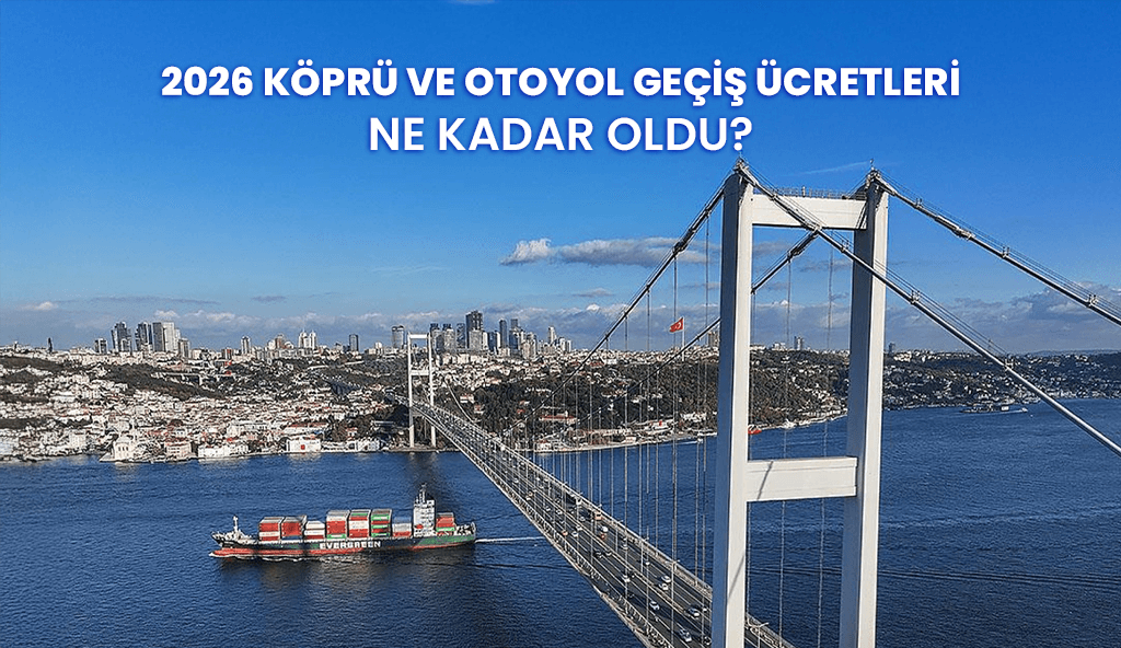 2026 kopru ve otoyol ucretleri ne kadar oldu 2026 Köprü ve Otoyol Geçiş Ücretleri Ne Kadar Oldu?