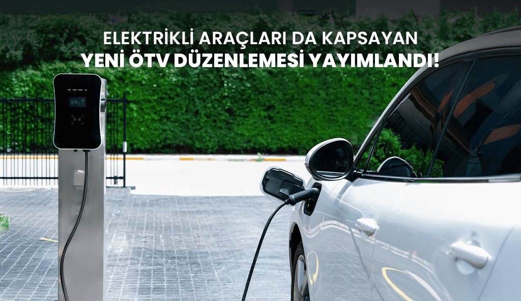 Blog 2025 elektrikli arac otv story Elektrikli Araçlarda ÖTV Düzenlemesi: 2025’te Yeni Dönem Başladı
