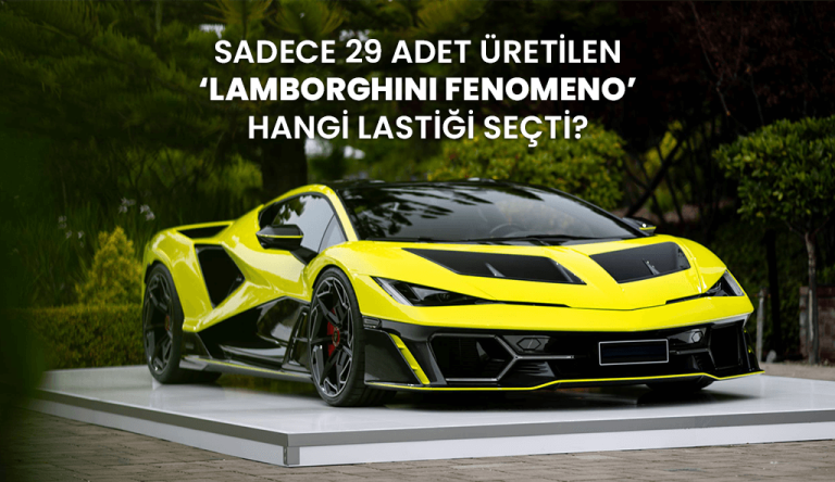 Blog 2025 lamborghini fenomeno 1 Lamborghini Fenomeno Orijinal Ekipman Lastiği Belli Oldu