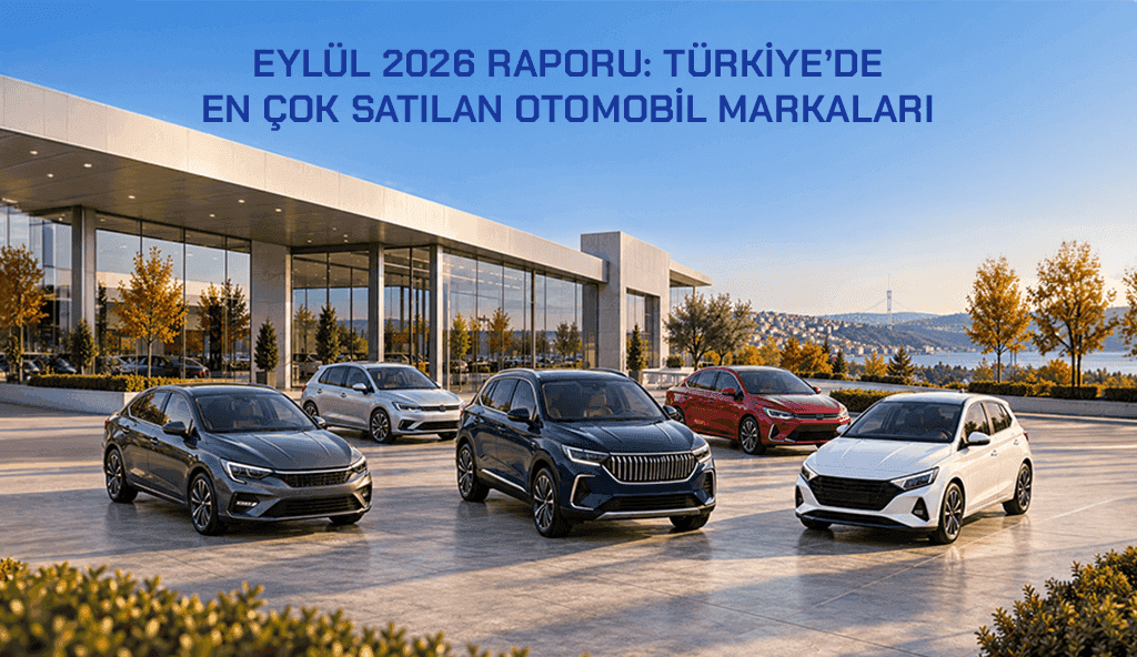 Blog 2026 eylul arac satisi Eylül 2026 Otomobil Satışları: Türkiye’de En Çok Hangi Markalar Satıldı?