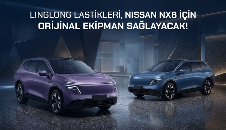 Blog 2026 linglong nissan nx8 Linglong Lastikleri Nissan NX8 İçin Orijinal Ekipman Tedarikçisi Oldu