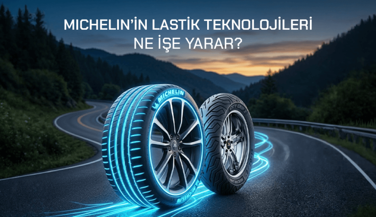 Blog 2026 michelin lastik teknolojileri Michelin Lastik Teknolojileri Ne İşe Yarar, Sürüşü Nasıl Etkiler?