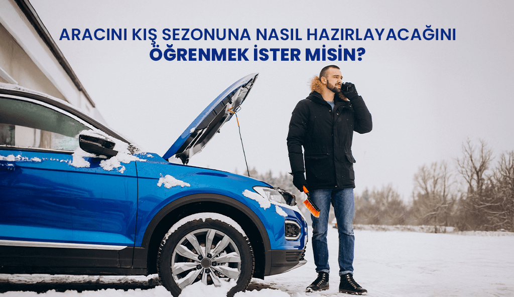Aracınızı Kış Sezonuna Hazırlamanın Altın Kuralları aracini kis sezonuna nasil hazirlayacagini ogrenmek ister misin blog lastikcim com Aracınızı Kış Sezonuna Hazırlamanın Altın Kuralları