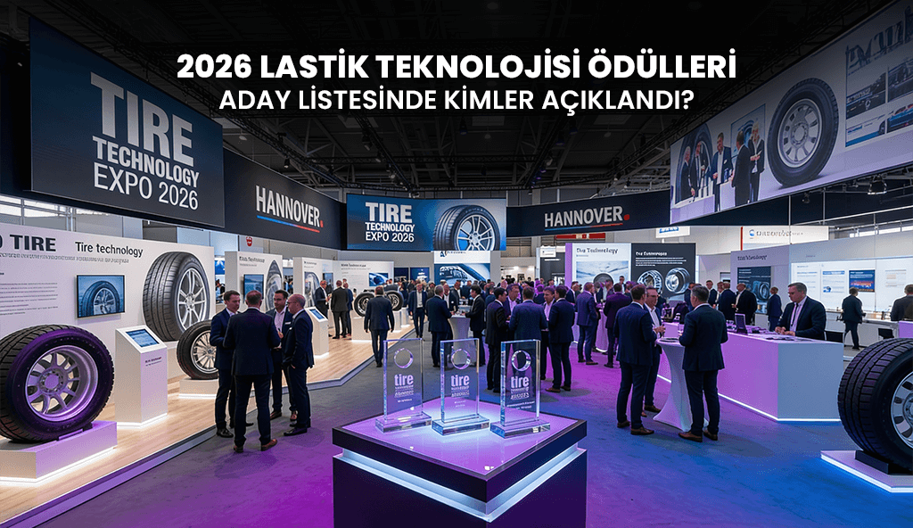 lastik teknolojisi odulleri adaylari 2026 tire tecnology 2026 Lastik Teknolojisi Ödülleri İçin Aday Listeler Duyuruldu