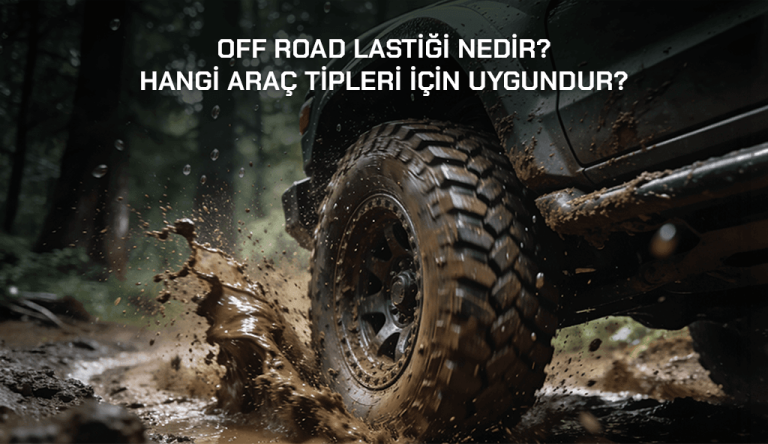 off road lastigi nedir hangi araclara uygundur Off Road Lastiği Nedir? Hangi Araç Tipleri İçin Uygundur?