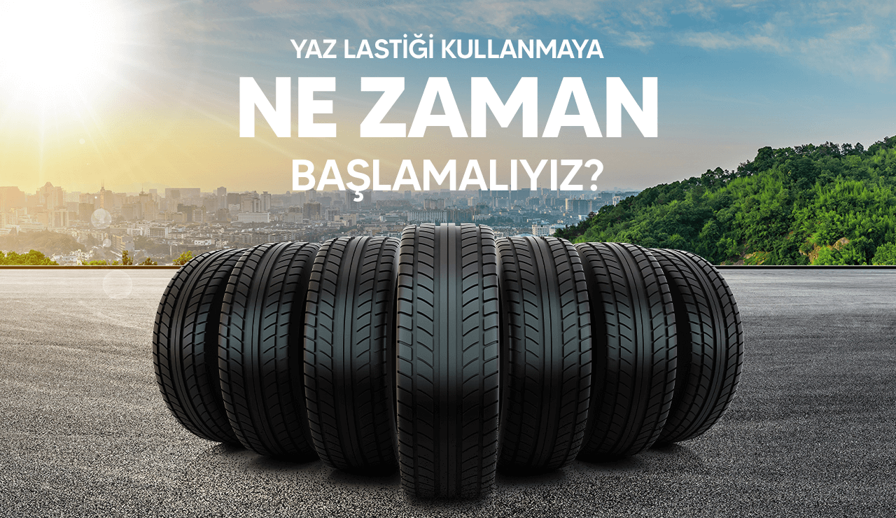 yaz lastigi ne zaman takilir Yaz Lastiği Ne Zaman Takılır?