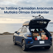 yaz tatili yola cikmadan aracta olmasi gerekenler nelerdir blog lastikcim Yaz Tatili Yolunda Aracınızda Mutlaka Bulunması Gerekenler Rehberi